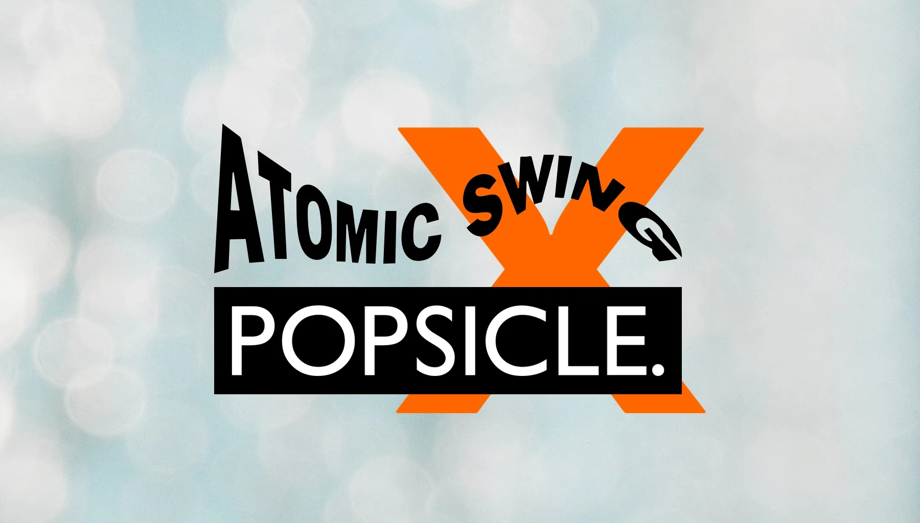 Atomic Swing & Popsicle